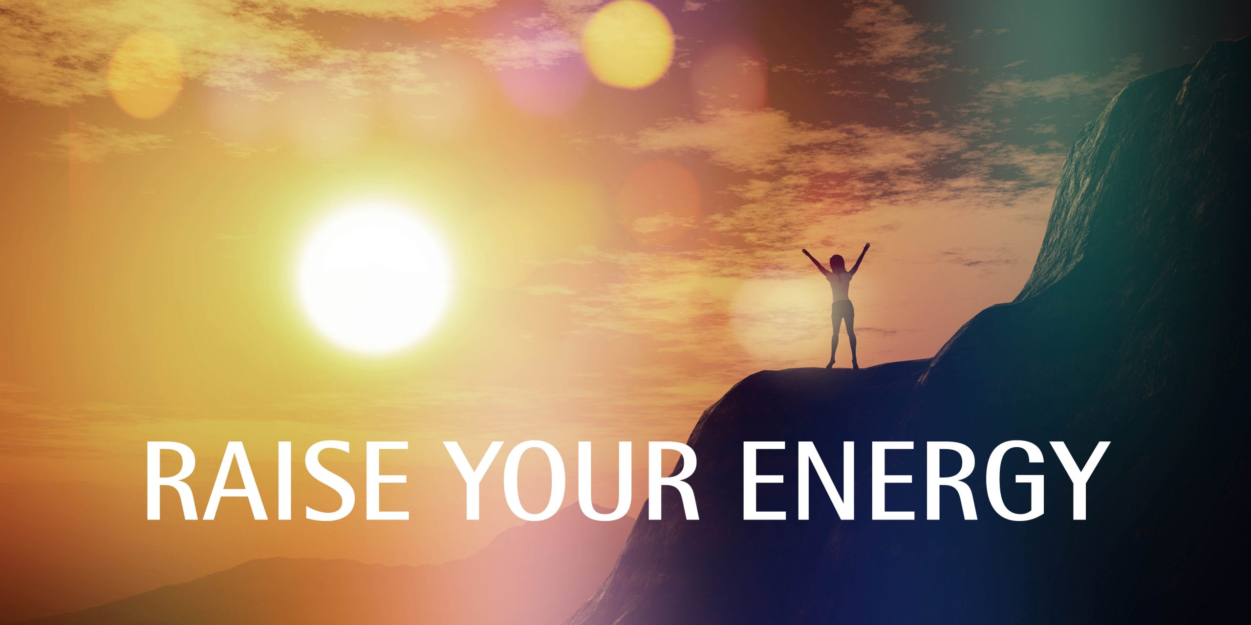 Raise Your Energy
